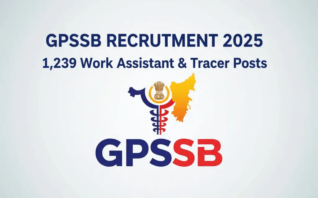 GPSSB Recruitment 2025: Apply for 1,239 Work Assistant & Tracer Posts - GrowGujarat