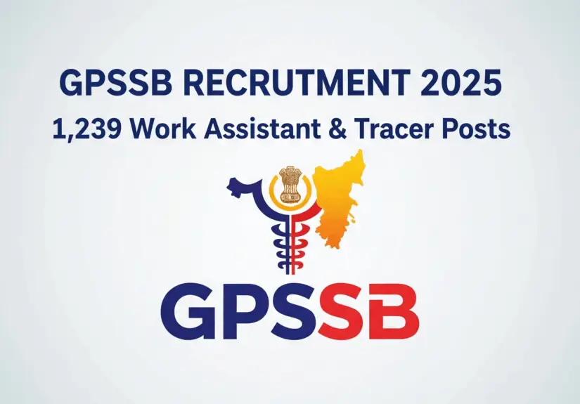 GPSSB Recruitment 2025: Apply for 1,239 Work Assistant & Tracer Posts - GrowGujarat